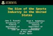The Size of the Sports Industry in the United States Jane E. Ruseski University of Alberta Department of Economics Brad R. Humphreys University of Alberta
