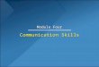 Communication Skills Module Four. Learning Objectives 1.Explained the importance of collaborative, two- way communication in personal selling. 2.Explain