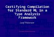 534 534534 534 534 534 534 Certifying Compilation for Standard ML in a Type Analysis Framework Leaf Petersen Carnegie Mellon University 534
