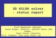 3D ASLDA solver - status report Piotr Magierski (Warsaw), Aurel Bulgac (Seattle), Kenneth Roche (Oak Ridge), Ionel Stetcu (Seattle) Ph.D. Student: Yuan