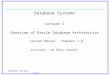 Database Systems Slide 1 Database Systems Lecture 5 Overview of Oracle Database Architecture - Concept Manual : Chapters 1,8 Lecturer : Dr Bela Stantic