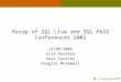 Recap of SQL Live and SQL PASS Conferences 2002 12/09/2002 Erik Veerman Dave Fackler Douglas McDowell