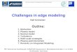 Challenges in edge modeling IPP-Teilinstitut Greifswald, EURATOM Association, Wendelsteinstraße 1, D-17491 Greifswald, Germany Outline: 1. Motivation 2