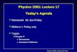 Physics 1501: Lecture 17, Pg 1 Physics 1501: Lecture 17 Today’s Agenda l Homework #6: due Friday l Midterm I: Friday only l Topics çChapter 9 »Momentum