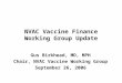NVAC Vaccine Finance Working Group Update Gus Birkhead, MD, MPH Chair, NVAC Vaccine Working Group September 26, 2006