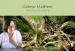 Dalene Matthee Her life and work. Early Life Dalene Matthee was born in Riversdale in the Southern Cape, South Africa on 13 October 1938 to Danie Scott