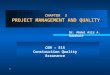 1 CHAPTER 3 PROJECT MANAGEMENT AND QUALITY Dr. Abdul Aziz A. Bubshait CEM – 515 Construction Quality Assurance