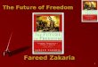 1 The Future of Freedom Fareed Zakaria. 2 The Future of Freedom Fareed Zakaria Fareed Zakaria Jacket painting: Eugene Delacroix, 1830 Liberty Leading