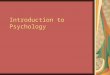 Introduction to Psychology. What we’ve talked about so far… Personality A solid core of traits reflecting the unique essence of a particular human being