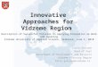 Innovative Approaches for Vidzeme Region Laila Gercane Head of Dept Department of Development and Projects Vidzeme Planning Region laila.gercane@vidzeme.lv