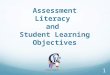 Assessment Literacy and Student Learning Objectives 1