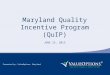 Maryland Quality Incentive Program (QuIP) JUNE 25, 2013 Presented by: ValueOptions Maryland