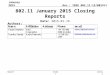 Doc.: IEEE 802.11-15/0014r1 Report January 2015 Adrian Stephens, Intel Corporation 802.11 January 2015 Closing Reports Date: 2015-01-16 Authors: Slide