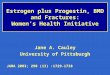 Estrogen plus Progestin, BMD and Fractures: Women’s Health Initiative Jane A. Cauley University of Pittsburgh JAMA 2003; 290 (13) :1729-1738