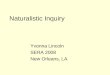 Naturalistic Inquiry Yvonna Lincoln SERA 2008 New Orleans, LA