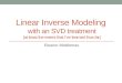 Linear Inverse Modeling with an SVD treatment (at least the extent that I’ve learned thus far) Eleanor Middlemas