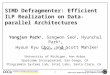 University of Michigan Electrical Engineering and Computer Science 1 SIMD Defragmenter: Efficient ILP Realization on Data-parallel Architectures Yongjun