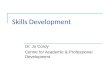 Skills Development Dr. Jo Cordy Centre for Academic & Professional Development