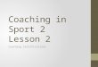 Coaching in Sport 2 Lesson 2 Coaching Certifications