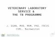 VETERINARY LABORATORY SERVICE & THE TB PROGRAMME J. EGAN, MVB, MVM, PhD, FRCVS CVRL, Backweston