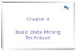 Chapter 4 Basic Data Mining Technique. Data Warehouse and Data Mining Chapter 4 2 Content What is classification? What is prediction? Supervised and Unsupervised