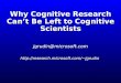 Why Cognitive Research Can’t Be Left to Cognitive Scientists jgrudin@microsoft.comjgrudin