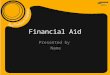 Financial Aid Presented by Name. Paying for College: Paying for College: Financial aid was created as the BRIDGE to Higher education. All the information