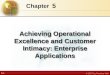 8.1 © 2007 by Prentice Hall 5 Chapter Achieving Operational Excellence and Customer Intimacy: Enterprise Applications