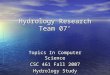 Hydrology Research Team 07’ Topics In Computer Science CSC 461 Fall 2007 Hydrology Study