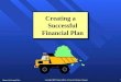 Chapter 10: Financial Plan 1 Copyright 2005 Prentice Hall Inc. A Pearson Education Company Creating a Successful Financial Plan