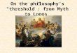 On the philosophy’s “threshold”: from Myth to Logos