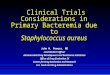 Clinical Trials Considerations in Primary Bacteremia due to Staphylococcus aureus Clinical Trials Considerations in Primary Bacteremia due to Staphylococcus