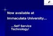 Now available at Immaculata University… …Self Service Technology!