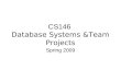 CS146 Database Systems &Team Projects Spring 2009