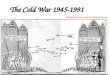The Cold War 1945- 1991 Downloaded from 