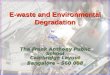 E-waste and Environmental Degradation The Frank Anthony Public School Cambridge Layout Bangalore – 560 008 By Suraj S