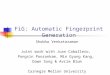 FiG: Automatic Fingerprint Generation Shobha Venkataraman Joint work with Juan Caballero, Pongsin Poosankam, Min Gyung Kang, Dawn Song & Avrim Blum Carnegie