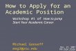 How to Apply for an Academic Position Workshop #1 of How to Jump Start Your Academic Career Michael Gooseff mng2@psu.edu Nov. 27, 2007 CEE Penn State University