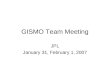GISMO Team Meeting JPL January 31, February 1, 2007