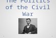 The Politics of the Civil War. Old King Cotton is Dead Britain is no longer dependent on cotton. o WHAT DOS THIS MEAN FOR THE SOUTH? Britain had found