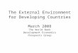 The External Environment for Developing Countries March 2008 The World Bank Development Economics Prospects Group