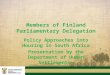 Members of Finland Parliamentary Delegation Policy Approaches into Housing in South Africa Presentation by the Department of Human Settlements