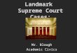 Landmark Supreme Court Cases: Mr. Blough Academic Civics