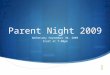 Parent Night 2009 Wednesday September 30, 2009 Start at 7:00pm