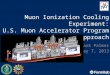 Muon Ionization Cooling Experiment: U.S. Muon Accelerator Program Perspective and Approach Mark Palmer May 7, 2013