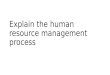 Explain the human resource management process. Explain the difference between internal recruitment and external recruitment