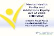 Mental Health Parity and Addictions Equity Act of 2008 (MHPAEA) Interim Final Rules Spring 2010 Edward Jones, PhD Paul Rosenberg, JD