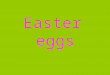 Easter eggs. History: Easter eggs are special eggs given to celebrate the Easter holiday or springtime.eggs Easterspringtime The egg was a symbol of the