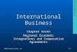 International Business Chapter Seven Regional Economic Integrations and Cooperative Agreements International Business 10e Daniels/Radebaugh/Sullivan 2004