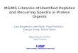 MS/MS Libraries of Identified Peptides and Recurring Spectra in Protein Digests Lisa Kilpatrick, Jeri Roth, Paul Rudnick, Xiaoyu Yang, Steve Stein Mass
